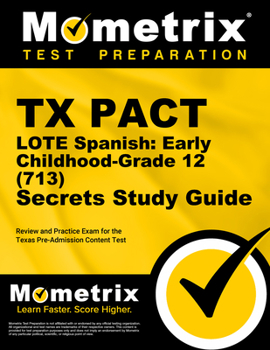 Paperback TX Pact Lote Spanish: Early Childhood-Grade 12 (713) Secrets Study Guide: Review and Practice Exam for the Texas Pre-Admission Content Test Book
