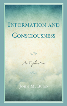 Hardcover Information and Consciousness: An Exploration Book