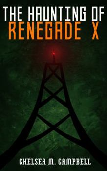 The Haunting of Renegade X - Book #2.5 of the Renegade X