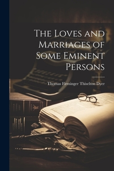 Paperback The Loves and Marriages of Some Eminent Persons Book