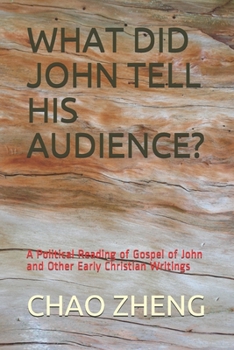 Paperback What Did John Tell His Audience?: A Political Reading of Gospel of John and Other Early Christian Writings Book