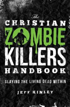 Paperback The Christian Zombie Killers Handbook: Slaying the Living Dead Within Book