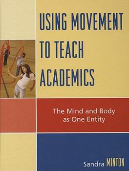 Hardcover Using Movement to Teach Academics: The Mind and Body as One Entity Book