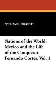 Mexico, and the life of the conqueror Fernando Cortes