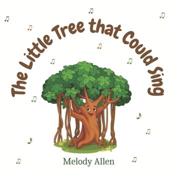 Paperback The Little Tree That Could Sing: A magical story about friendship and music for kids Book