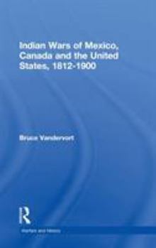 Hardcover Indian Wars of Canada, Mexico and the United States, 1812-1900 Book