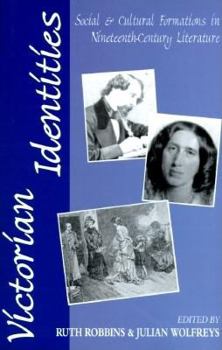Hardcover Victorian Identities: Social and Cultural Formations in Nineteenth-Century Literature Book