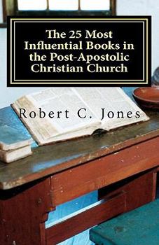 Paperback The 25 Most Influential Books in the Post-Apostolic Christian Church Book