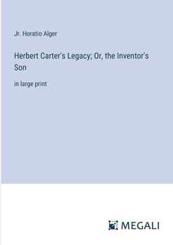 Paperback Herbert Carter's Legacy; Or, the Inventor's Son: in large print Book