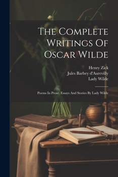 Paperback The Complete Writings Of Oscar Wilde: Poems In Prose. Essays And Stories By Lady Wilde Book