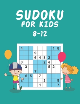 Paperback Sudoku for Kids 8-12: Brain Sudoku for All Ages Kids, Tons of Challenge for Your Kids Brain! [Large Print] Book