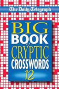 Paperback The Daily Telegraph Big Book of Cryptic Crosswords 12 Book