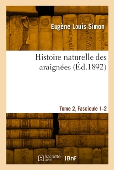 Paperback Histoire Naturelle Des Araignées. Tome 2, Fascicule 1-2 [French] Book