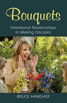 Paperback Bouquets: Intentional Relationships in Making Disciples Book