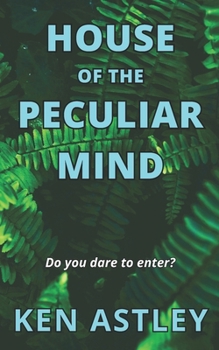 Paperback House of the Peculiar Mind: Do you dare to enter? Book