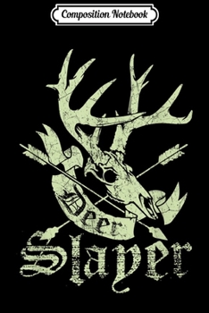 Composition Notebook: Deer Slayer Hunting Range Buck Hunter Killer Cool  Journal/Notebook Blank Lined Ruled 6x9 100 Pages