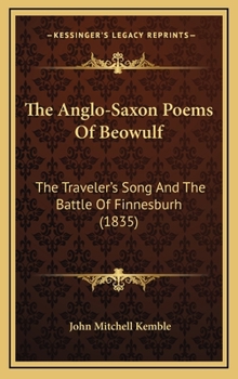 Hardcover The Anglo-Saxon Poems Of Beowulf: The Traveler's Song And The Battle Of Finnesburh (1835) Book