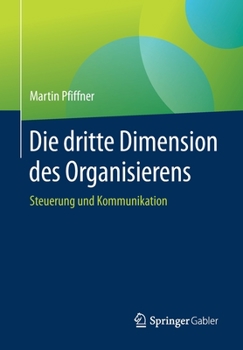 Paperback Die Dritte Dimension Des Organisierens: Steuerung Und Kommunikation [German] Book