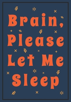 Paperback Brain, Please Let Me Sleep: Snarky Sarcastic Gag Gift for friends male and female - appreciation office gift for your best coworkers - Lined Blank Book