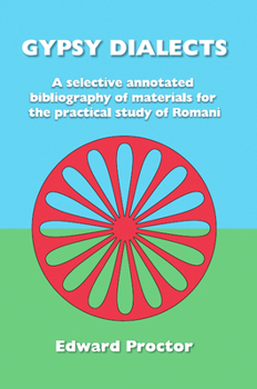 Hardcover Gypsy Dialects: A Selected Annotated Bibliography of Materials for the Practical Study of Romani Book