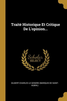 Paperback Traité Historique Et Critique De L'opinion... [French] Book