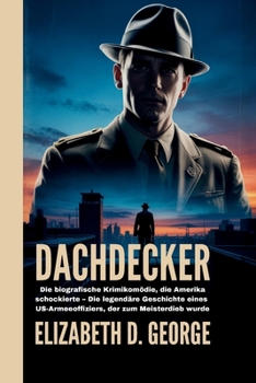 Paperback Dachdecker: Die biografische Krimikomödie, die Amerika schockierte - Die legendäre Geschichte eines US-Armeeoffiziers, der zum Meisterdieb wurde [German] Book