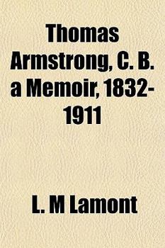 Thomas Armstrong, C. B. a Memoir, 1832-1911