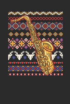 Ugly Christmas Sweater - Saxophone: Dotted Bullet Notebook – Christmas Gift for Kids, Women, Men Girls And Boys