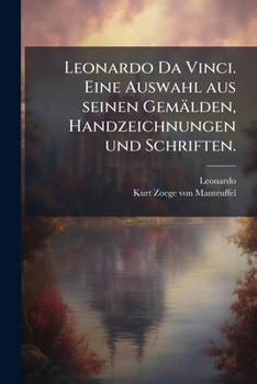 Paperback Leonardo Da Vinci. Eine Auswahl aus seinen Gemälden, Handzeichnungen und Schriften. [German] Book
