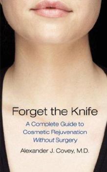 Paperback Forget the Knife: A Complete Guide to Cosmetic Rejuvenation Without Surgery Book
