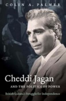 Misc. Cheddi Jagan and the Politics of Power: British Guiana's Struggle for Independence Book