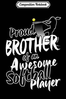 Paperback Composition Notebook: Proud Softball Family Fan Gift For Brother Men Journal/Notebook Blank Lined Ruled 6x9 100 Pages Book