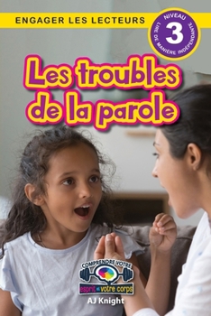 Paperback Les troubles de la parole: Comprendre votre esprit et votre corps (Engager les lecteurs, Niveau 3) [French] Book