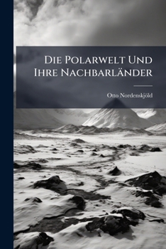 Paperback Die Polarwelt Und Ihre Nachbarländer [German] Book