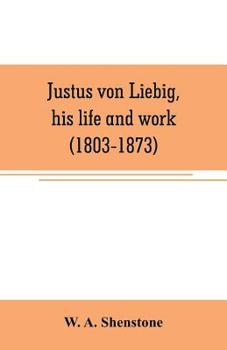 Paperback Justus von Liebig, his life and work (1803-1873) Book