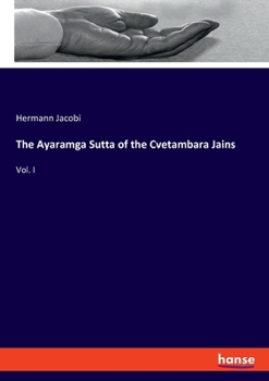 Paperback The Ayaramga Sutta of the Cvetambara Jains: Vol. I Book