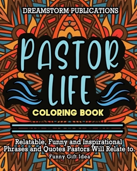 Paperback Pastor Life Coloring Book: Relatable, Funny and Inspirational Phrases and Quotes Pastors Will Relate to. Funny Gift Idea. Book