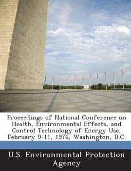 Paperback Proceedings of National Conference on Health, Environmental Effects, and Control Technology of Energy Use, February 9-11, 1976, Washington, D.C. Book