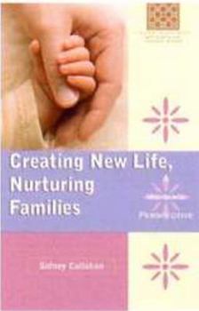 Paperback Creating New Life, Nurturing Families: A Woman's Perspective Book