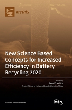 Hardcover New Science Based Concepts for Increased Efficiency in Battery Recycling 2020 Book
