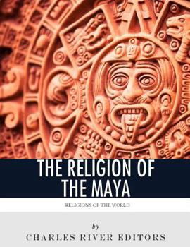 Religions of the World: The Religion of the Maya
