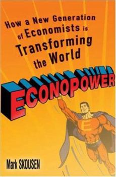 Hardcover Econopower: How a New Generation of Economists Is Transforming the World Book
