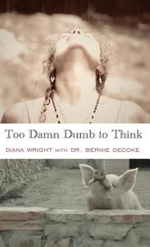 Hardcover Too Damn Dumb to Think Book