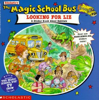 Paperback The Magic School Bus Looking for Liz: A Sticker Book About Habitats Book