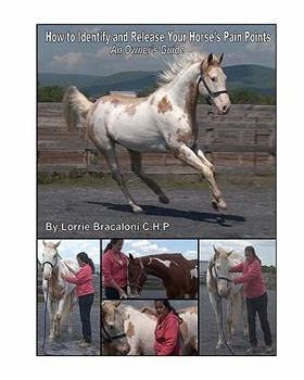 Paperback How to Identify and Release Your Horse's Pain Points: An Owner's Guide Book