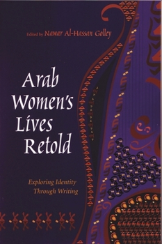Hardcover Arab Women's Lives Retold: Exploring Identity Through Writing Book