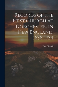 Paperback Records of the First Church at Dorchester, in New England, 1636-1734 Book