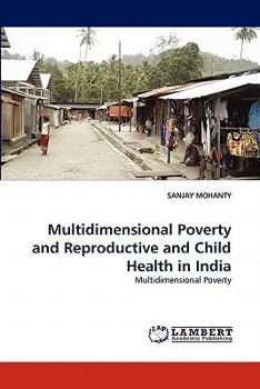 Paperback Multidimensional Poverty and Reproductive and Child Health in India Book
