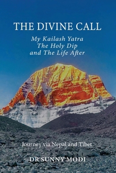 Divine Call : My Kailash Yatra the Holy Dip and the Life After