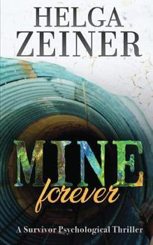 Paperback Mine Forever: A Survivor Psychological Thriller Book
